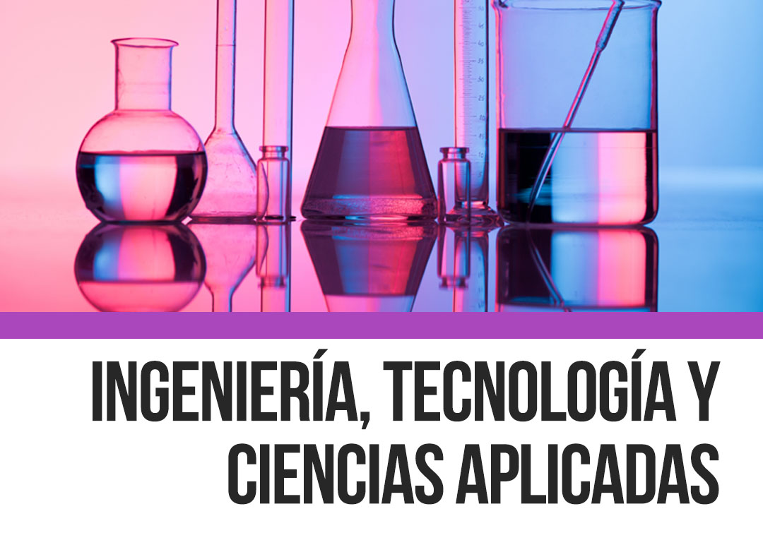 Ingeniería, Tecnología y Ciencias Aplicadas